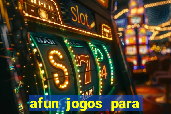 afun jogos para ganhar dinheiro